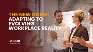 The new norm : adapting to evolving workplace reality