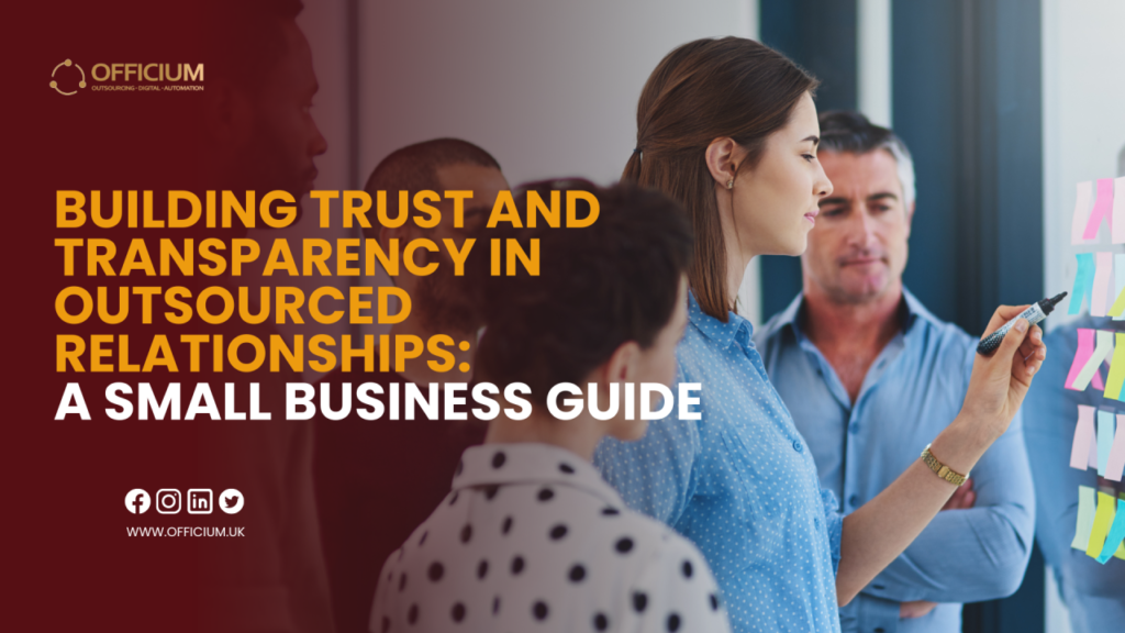 Building Trust and Transparency in Outsourced Relationships: A Small Business Guide